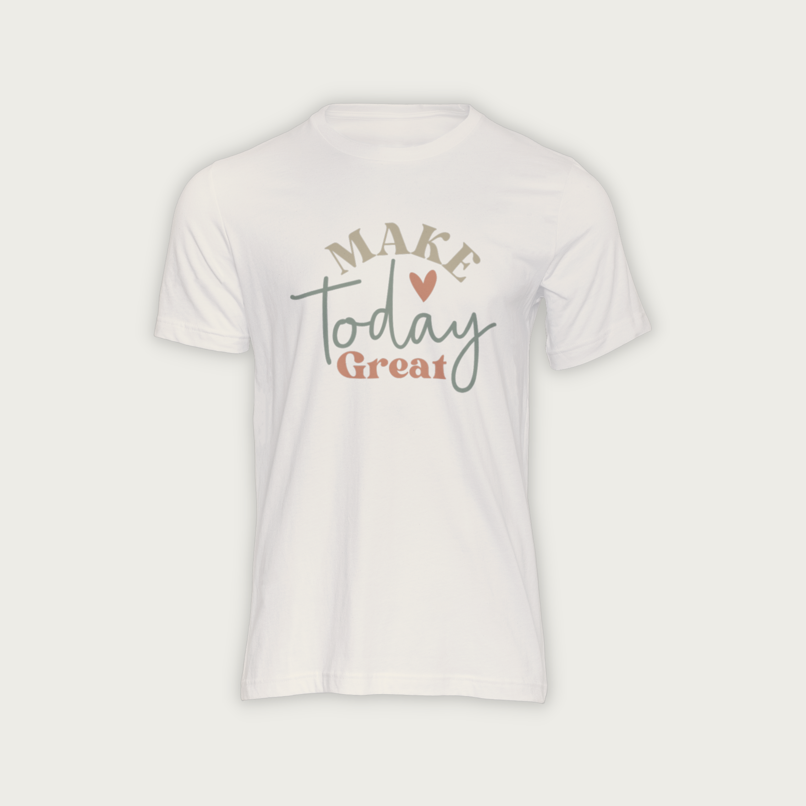 Make Today Great - Shirt