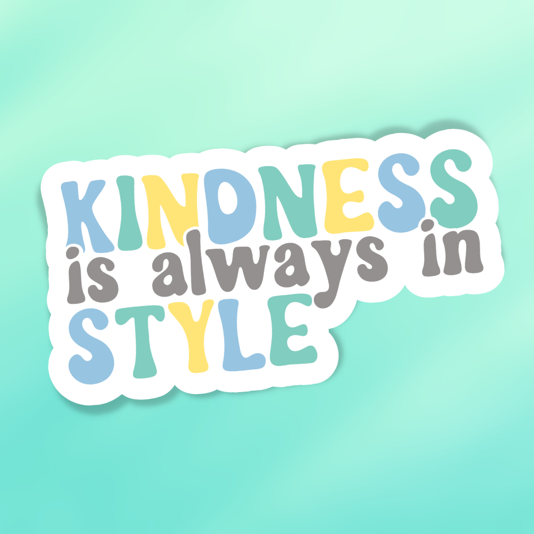 Kindness is Always in Style | Sticker